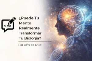 Blog Puede tu mente transformar tu biología