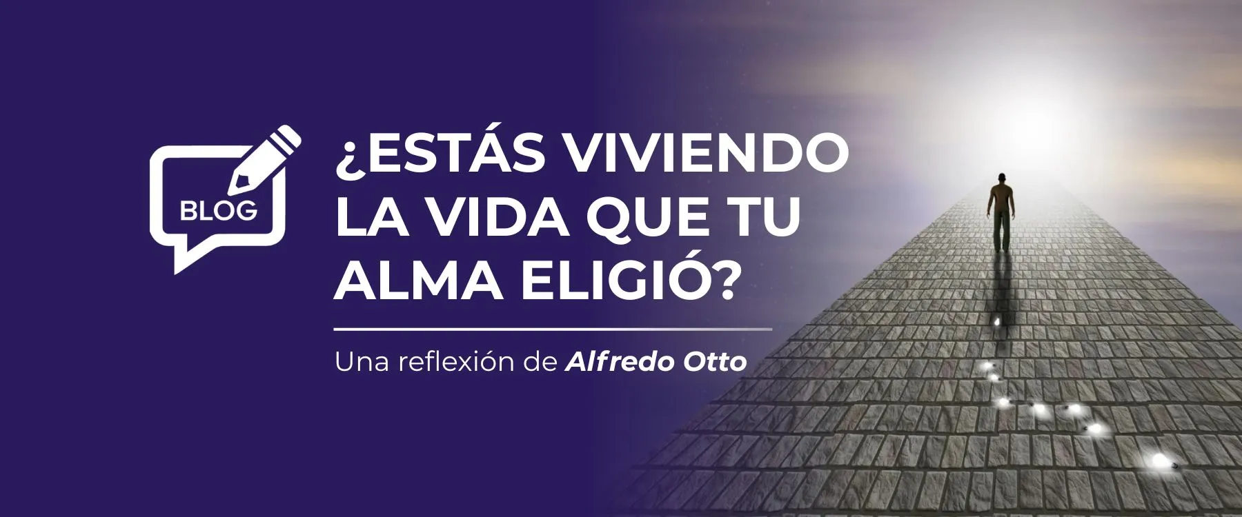 Blog ¿Estás viviendo la Vida que tu Alma eligió