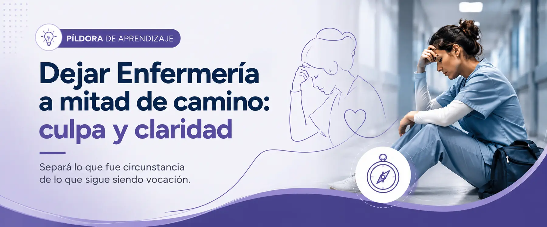 Píldora de aprendizaje: dejar Enfermería a mitad de camino, culpa y claridad — CED, Centro Educativo Digital